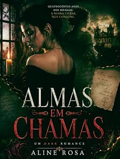 Livro Almas em Chamas: Um Dark Romance de Duas Épocas — Brasil Colonial, Bruxaria e Obsessão