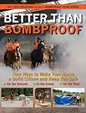 Better Than Bombproof: New Ways to Make Your Horse a Solid Citizen and Keep You Safe on the Ground, by Rick Pelicano