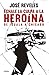 Échale la culpa a la heroína: De Iguala a Chicago (Spanish Edition)