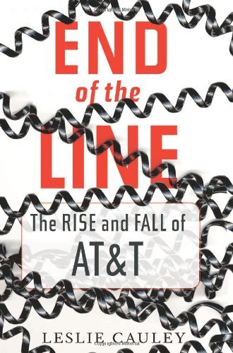 End of the Line: The Rise and Fall of AT&T by Leslie Cauley (2005-08-02)