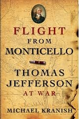 Flight from Monticello: Thomas Jefferson at War Kindle Edition