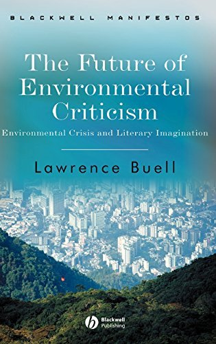 Download The Future of Environmental Criticism: Environmental Crisis and Literary Imagination (Wiley-Blackwell Manifestos) Download The Future of Environmental Criticism: Environmental Crisis and Literary Imagination (Wiley-Blackwell Manifestos)