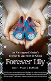 Forever Lily: An Unexpected Mother's Journey to Adoption in China by Beth Nonte Russell