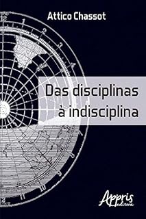 Das Disciplinas à Indisciplina (Educação e Pedagogia - Educação, Tecnologias e Transdisciplinaridades)