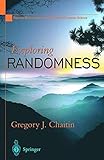 Exploring Randomness (Discrete Mathematics and Theoretical Computer Science) by Gregory J. Chaitin