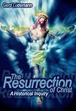The Resurrection Of Christ: A Historical Inquiry