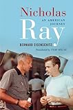 Nicholas Ray: An American Journey by 