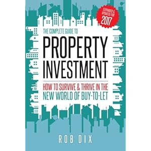 The Complete Guide to Property Investment: How to survive & thrive in the new world of buy-to-let