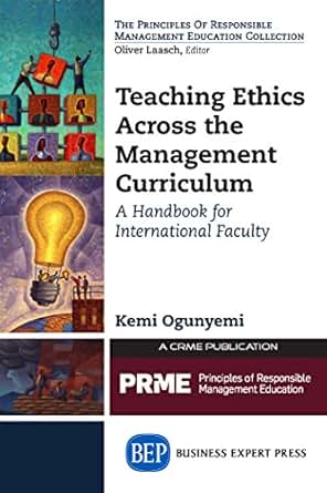 Teaching Ethics Across The Management Curriculum A