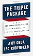 The Triple Package: How Three Unlikely Traits Explain the Rise and Fall of Cultural Groups in America