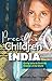Precious Children of India: Giving Voice to Destitute Children of the World by 