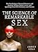 The Science of Remarkable Sex:  The Psychology of Sexual Pleasure and Arousal, Being a Better Lover, and Sparking Powerful Chemistry and Passion