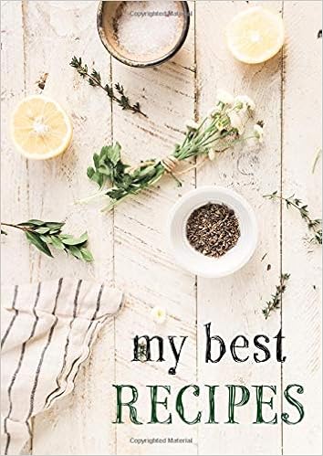 My Best Recipes Recipe Book To Write In 8 3 X 11 7 For 100 Recipes With A Lot Of Space With Page Numbering And Table Of Contents All Recipes