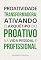 Livro Proatividade transformadora: ativando o arquétipo do Proativo na vida pessoal e profissional (Arquétipos no dia a dia)