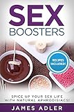 SEX BOOSTERS: Spice Up Your Sex Life with Natural Aphrodisiacs! (Aphrodisiacs, Sex Boosters, Natural Aphrodisiacs Book 1)