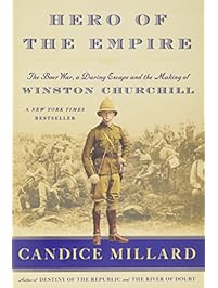 Hero of the Empire: The Boer War, a Daring Escape, and the Making of Winston Churchill