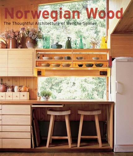 Norwegian Wood: The Thoughtful Architecture of Wenche Selmer by Elisabeth Tostrup