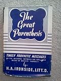 Hardcover The Great Parenthesis: Timely Prophetic Messages on Teh Interval Between the 69th and 70th Weeks of Daniel's Prophecy Book