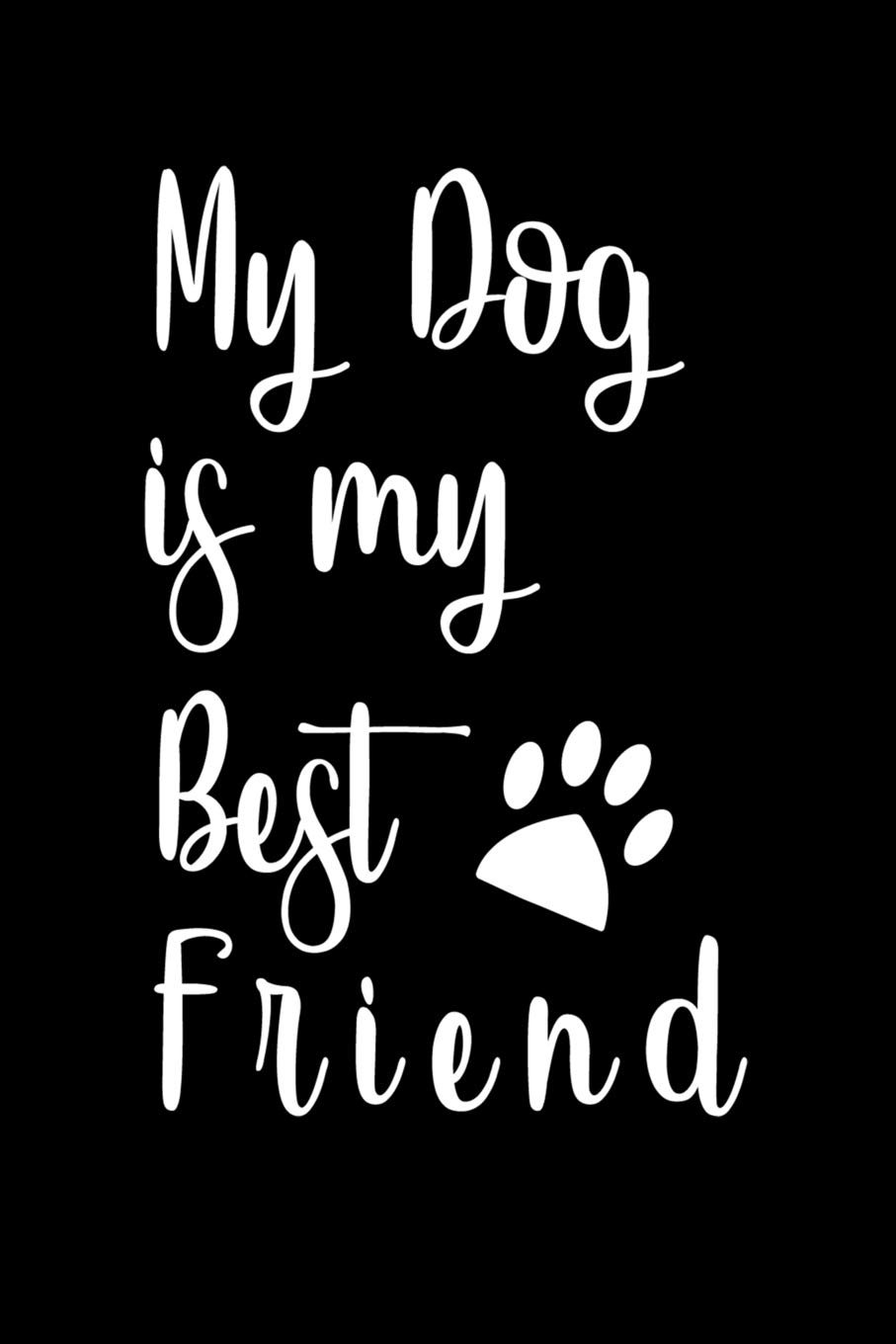 my dog is my best friend