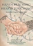 Hands Reaching Hearts Touching: Reconciled, Forgiven, and Set Free by