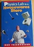 Physics Lab in a Housewares Store (Physical Science Labs) by Robert Friedhoffer, Joe Hosking