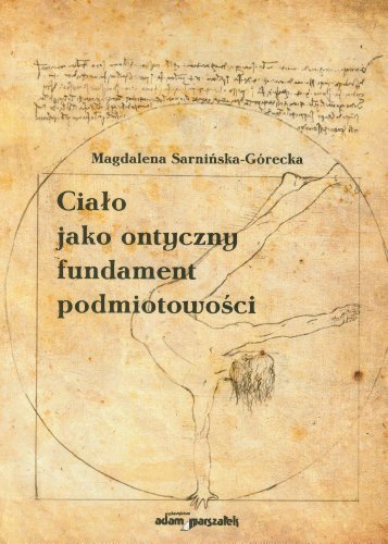Cialo jako ontyczny fundament podmiotowosci (polish)