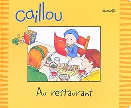 Caillou au restaurant