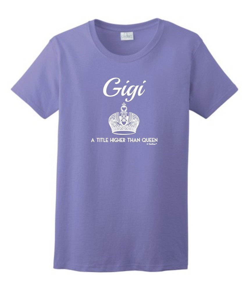 Grandma Gift Gigi Title Higher Than Queen T Shirt 4721