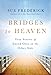 Bridges to Heaven: True Stories of Loved Ones on the Other Side