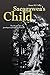 Sacagawea's Child: The Life and Times of Jean-Baptiste (Pomp) Charbonneau by 