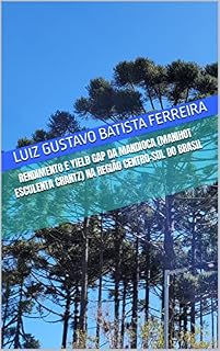 Livro RENDIMENTO E YIELD GAP DA MANDIOCA (Manihot esculenta Crantz) NA REGIÃO CENTRO-SUL DO BRASIL