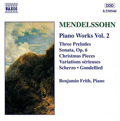 Mendelssohn: Piano Sonata, Op. 6 / Variations Serieuse. Piano Works, Vol. 2