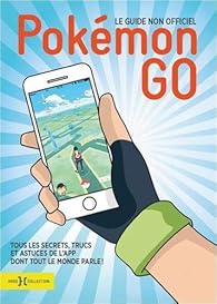Pokemon Go Le Guide Non Officiel Pokemon Babelio