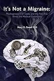 It's Not A Migraine: Misdiagnosed CSF Leaks and the Pain that Blinds the Medical Community by Mary G. Powell PhD, Jamie Linger Pearson