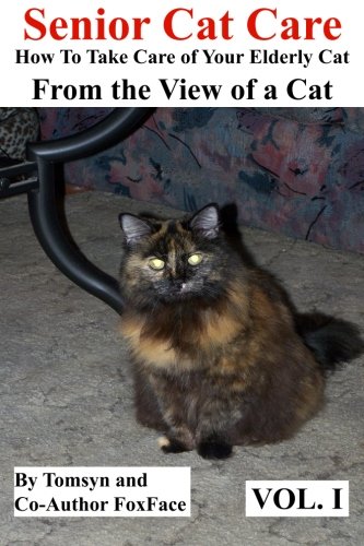 Senior Cat Care: - How To Take Care of Your Elderly Cat - From the View of a Cat (Volume 1) by Mr. Tomsyn