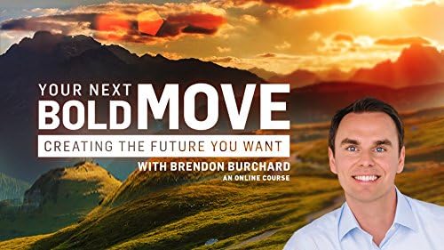 Your Next Bold Move: Creating the Future You Want with Brendon Burchard