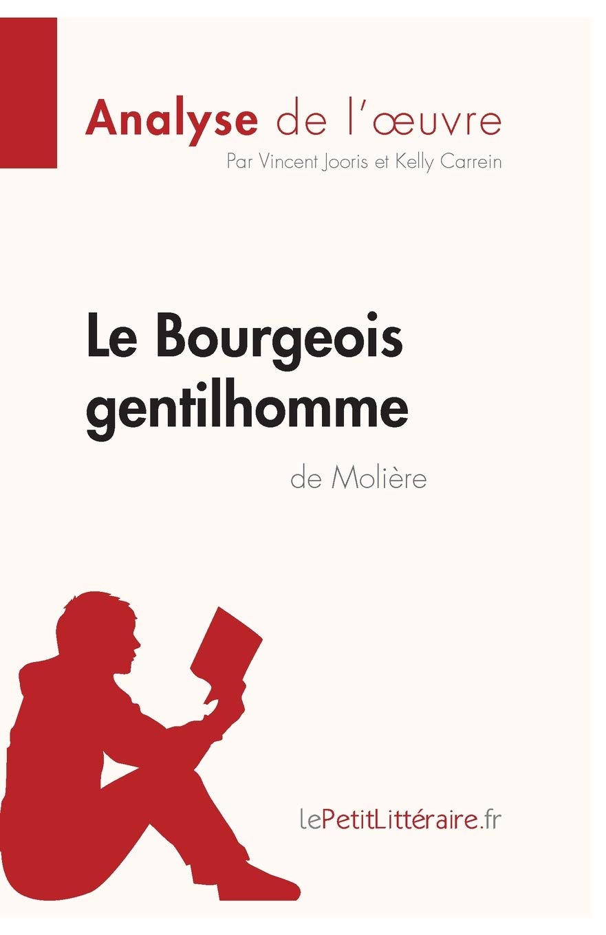 Le Bourgeois Gentilhomme De Moliere Analyse De L Oeuvre Comprendre La Litterature Avec Lepetitlitteraire Fr Jooris Vincent Livres Amazon Fr