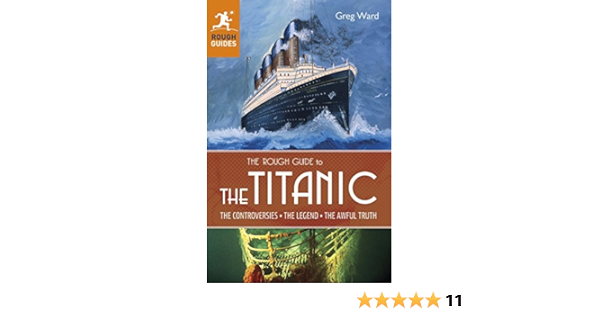 The Rough Guide To The Titanic Rough Guides Ward Greg 9781405386999 Amazon Com Books
