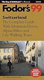 Switzerland '99: The Complete Guide with Mountain Drives, Alpine Hikes and City Walking Tours (Fodor's Gold Guides) by 