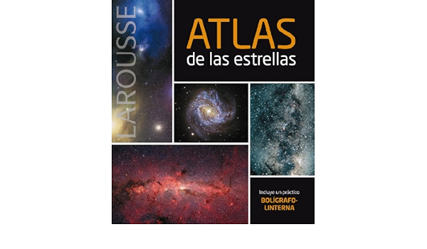 Atlas De Las Estrellas Larousse Libros Ilustrados Practicos Ocio Y Naturaleza Astronomia Atlas De Astronomia Amazon Es Aa Vv Libros