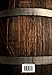 Wood, Whiskey and Wine: A History of Barrels