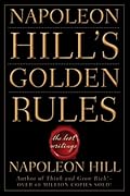 Napoleon Hill's Golden Rules: The Lost Writings