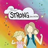 I am STRONG Like MOM by Alyssa Serchia, Aubrey Boyer