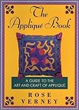The Applique Book: A Guide to the Art and Craft of Applique by Rose Verney (1991-03-13) by 