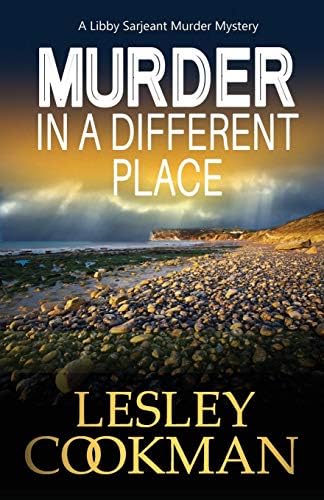 Murder in a Different Place: A Libby Sarjeant Murder Mystery (A Libby Sarjeant Murder Mystery Series Book 13)