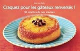 Craquez pour les gâteaux renversés ! (Craquez...) (French Edition) by Jean-Luc Sady, Pierre Desgrieux