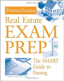 Pennsylvania Real Estate Exam Prep The Smart Guide To