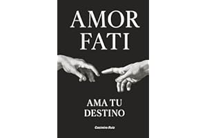 Amor Fati: Ama tu Destino (Spanish Edition)