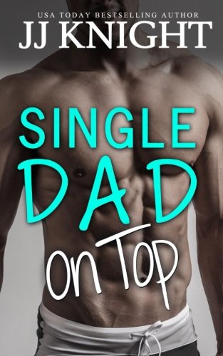 Single Dad on Top: A Billionaire and a Baby Romantic Comedy