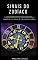 Livro Sinais do Zodíaco: Um guia rápido e eficaz para compreender o significado e a origem de cada signo do zodíaco: (astrologia, horóscopo, clarividência, astral, mitologia, divinização,)